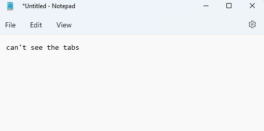 Can't see tabs in notepad in windows 11